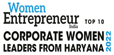 Top 10 Corporate Women Leaders from Haryana - 2022