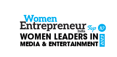 Top 10 Women Leaders In Media & Entertainment - 2023